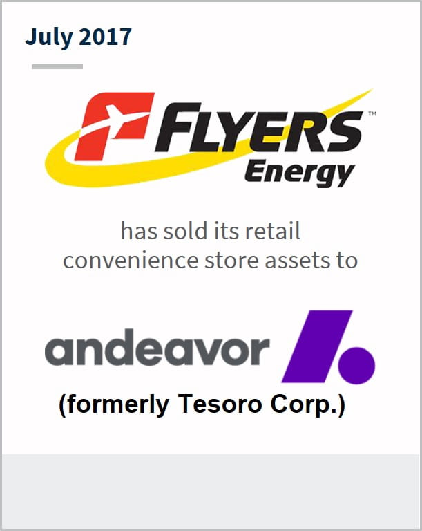 July 2017 Flyers Energy LLC has sold its retail convenience store assets to Andeavor