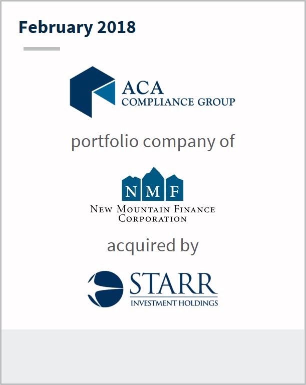 February 2018 ACA Compliance Group a portfolio company of NMC has been acquired by STARR