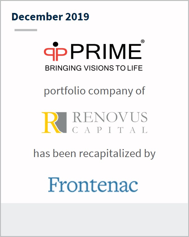 December 2019 Prime Technology a portfolio company of Renovus Capital has been recapitalized by Frontenac