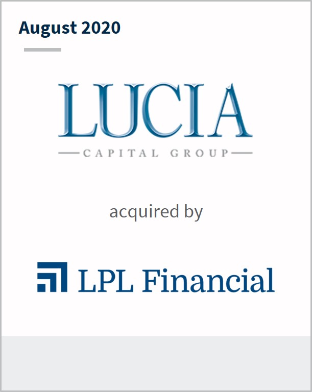 August 2020 Lucia Capital Group has been acquired by LPL Financial