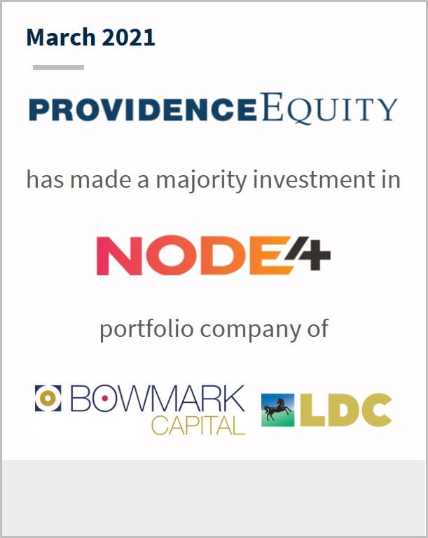 March 2021 Providence Equity has made a majority investments in Node4 a portfolio company of Bowmark Capital LDC