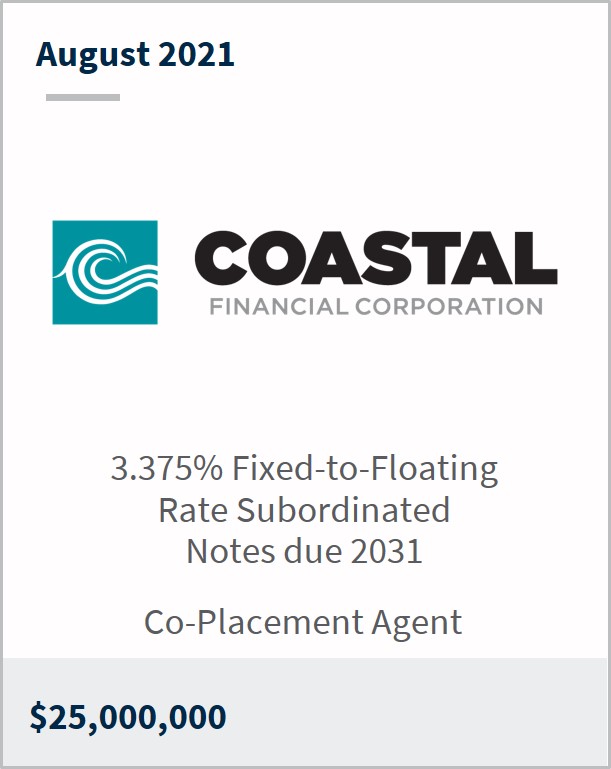 August 2021 Coastal Financial Corporation $25,000,000 3.375% fixed-to-floating rate subordinated notes due 2031