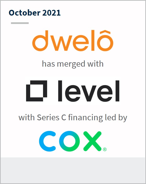 October 2021 Dwelo has merged with Level with series C financing led by Cox.