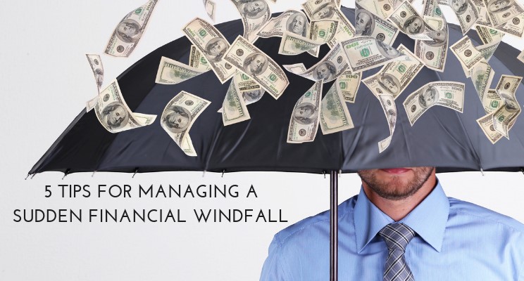 5 Tips for Managing a Sudden Financial Windfall