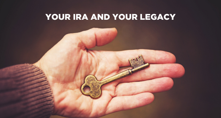 Your IRA and Your Legacy